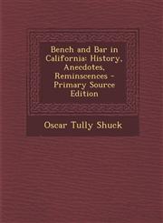Bench and Bar in California History, Anecdotes, Reminscences - Primary Source Edition,129543945X,9781295439454