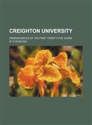 Creighton University; Reminiscences of the first twenty-five years,1236465423,9781236465429