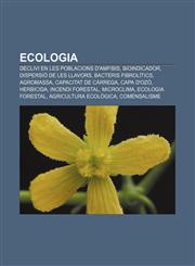 Ecologia Declivi en les poblacions d'amfibis, Bioindicador, Dispersió de les llavors, Bacteris fibrolítics, Agromassa, Capacitat de càrrega,1232715824,9781232715825