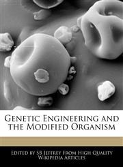 Genetic Engineering and the Modified Organism,1270196421,9781270196426