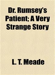 Dr. Rumsey's Patient; A Very Strange Story,1152243691,9781152243699