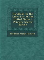 Handbook to the Labor Law of the United States - Primary Source Edition,1287959660,9781287959663