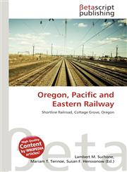 Oregon, Pacific and Eastern Railway,6136127210,9786136127217