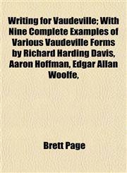 Writing for Vaudeville; With Nine Complete Examples of Various Vaudeville Forms by Richard Harding Davis, Aaron Hoffman, Edgar Allan Woolfe,,115129084X,9781151290847
