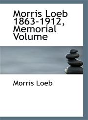 Morris Loeb 1863-1912, Memorial Volume,1115944118,9781115944113
