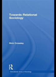 Towards Relational Sociology,0415534275,9780415534277