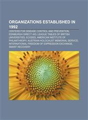 Organizations established in 1992 Centers for Disease Control and Prevention, Edinburgh Direct Aid, League tables of British universities,1156788064,9781156788066
