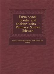 Farm wind-breaks and shelter-belts  - Primary Source Edition,1295669994,9781295669998