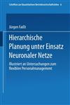 Hierarchische Planung Unter Einsatz Neuronaler Netze Illustriert an Untersuchungen Zum Flexiblen Personalmanagement,3790806854,9783790806854