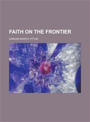 Faith on the Frontier,123011047X,9781230110479