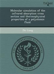 Molecular simulation of the infrared absorption cross section and thermophysical properties of a polyatomic fluid.,1249036100,9781249036104