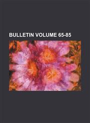 Bulletin Volume 65-85,1130368734,9781130368734