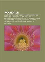 Rochdale Buildings and structures in Rochdale, Companies based in Rochdale, Education in Rochdale, Geography of Rochdale, History of Rochdale,1156588537,9781156588536