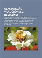Olaszorszag Vilagoroksegi Helyszinei Pompeji, Matera, Cinque Terre, Szent Mark-Szekesegyhaz, Alberobello, Casertai Kiralyi Palota, Herculaneum,1233351052,9781233351053