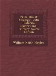Principles of Strategy, with Historical Illustrations - Primary Source Edition,1293928313,9781293928318