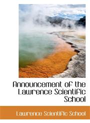 Announcement of the Lawrence Scientific School,1103068393,9781103068395