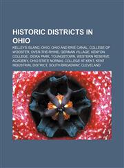 Historic districts in Ohio Kelleys Island, Ohio, Ohio and Erie Canal, College of Wooster, Over-the-Rhine, German Village, Kenyon College,1156721660,9781156721667