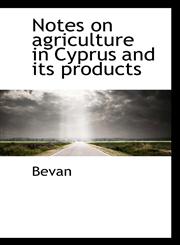 Notes on Agriculture in Cyprus and Its Products,1117234339,9781117234335