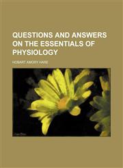 Questions and answers on the essentials of physiology,1150475250,9781150475252