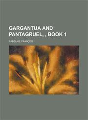 Gargantua and Pantagruel, Book 1,1236723074,9781236723079