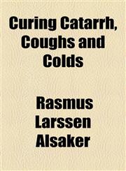Curing Catarrh, Coughs and Colds,1154499669,9781154499667