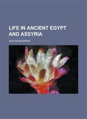 Life in Ancient Egypt and Assyria,1152666061,9781152666061
