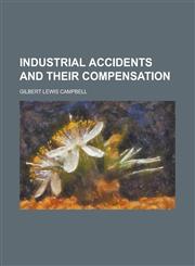 Industrial accidents and their compensation,1234366959,9781234366957