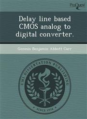 Delay line based CMOS analog to digital converter.,1248943023,9781248943021