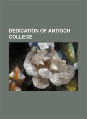 Dedication of Antioch College,1151651419,9781151651419