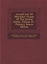 Annual List of Merchant Vessels of the United States, Volume 10 - Primary Source Edition,1294476130,9781294476139