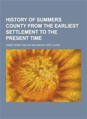 History of Summers County from the Earliest Settlement to the Present Time,1230381481,9781230381480