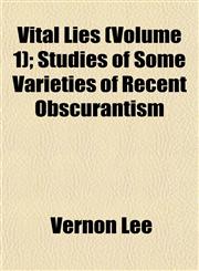 Vital Lies (Volume 1); Studies of Some Varieties of Recent Obscurantism,1152104489,9781152104488