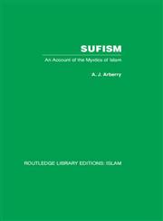 Sufism An Account of the Mystics of Islam,0415442575,9780415442572