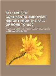 Syllabus of continental European history from the fall of Rome to 1870,1150487992,9781150487996