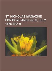 St. Nicholas Magazine for Boys and Girls, July 1878, No. 9 Volume 5,1153765837,9781153765831