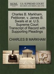 Charles B. Markham, Petitioner, v. James B. Swails et al. U.S. Supreme Court Transcript of Record with Supporting Pleadings,1270665553,9781270665557