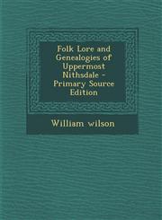 Folk Lore and Genealogies of Uppermost Nithsdale - Primary Source Edition,1293837962,9781293837962