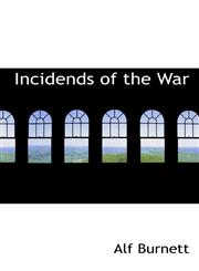 Incidends of the War,1117755827,9781117755823