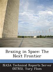 Brazing in Space The Next Frontier,1289281262,9781289281267