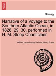 Narrative of a Voyage to the Southern Atlantic Ocean, in 1828, 29, 30, performed in H. M. Sloop Chanticleer.,1241502218,9781241502218