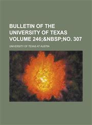 Bulletin of the University of Texas Volume 246;,1234067838,9781234067830
