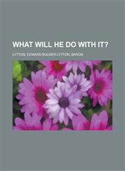 What Will He Do with It?,1153732955,9781153732956