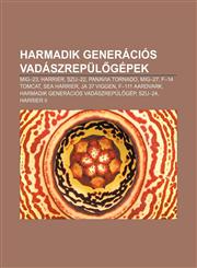 Harmadik Generacios Vadaszrepul Gepek MIG-23, Harrier, Szu-22, Panavia Tornado, MIG-27, F-14 Tomcat, Sea Harrier, Ja 37 Viggen, F-111 Aardvark,1232915084,9781232915089