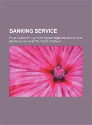 Banking service; what a bank with a trust department can do for you,1130947459,9781130947458