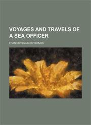 Voyages and Travels of a Sea Officer,1458948382,9781458948380