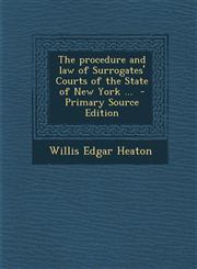 Procedure and Law of Surrogates' Courts of the State of New York ...,1289631980,9781289631987