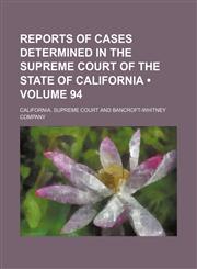 Reports of Cases Determined in the Supreme Court of the State of California (Volume 94),1154059065,9781154059069