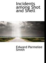 Incidents among Shot and Shell,1117681904,9781117681900