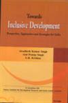 Towards Inclusive Development Perspective, Approaches and Strategies for India,8183874673,9788183874670