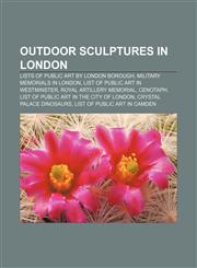 Outdoor sculptures in London Lists of public art by London borough, Military memorials in London, List of public art in Westminster,1157220673,9781157220671